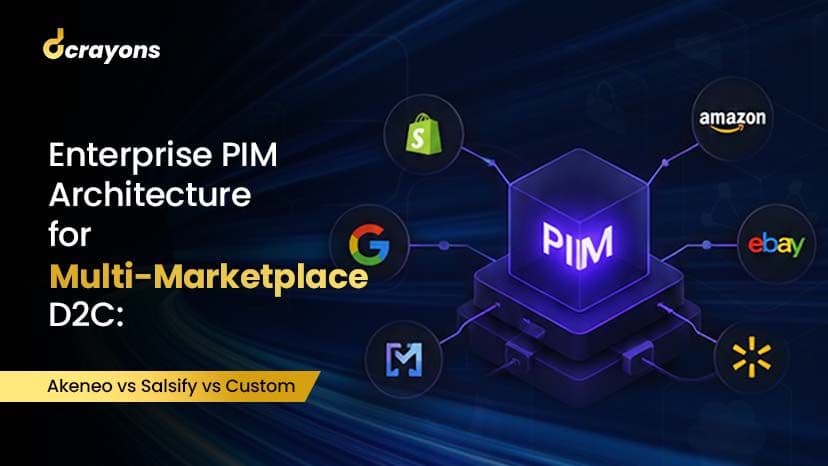 Enterprise PIM Architecture for Multi-Marketplace D2C: Akeneo vs Salsify vs Custom