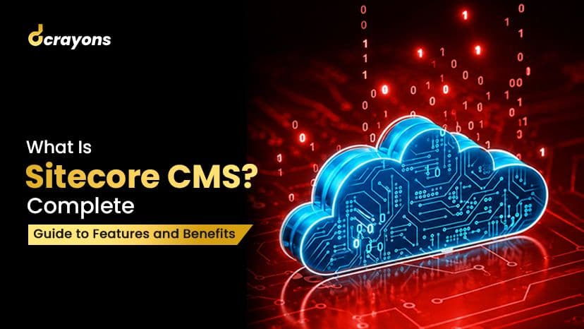 What Is Sitecore CMS? Complete Guide to Features and Benefits