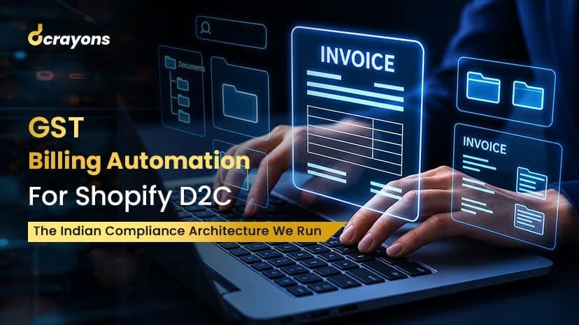 GST Billing Automation for Shopify D2C: The Indian Compliance Architecture We Run