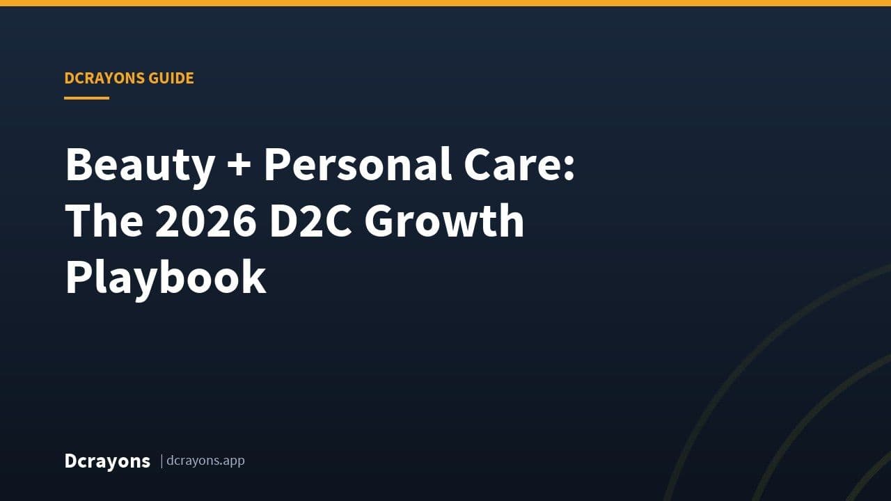 Beauty + Personal Care: The 2026 D2C Growth Playbook