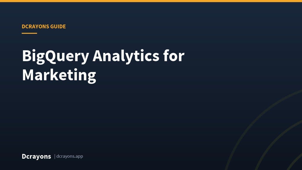 BigQuery Analytics for Marketing