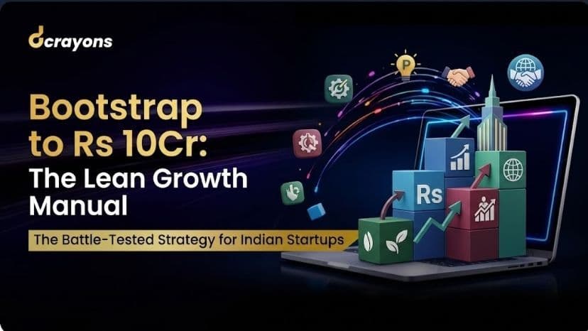 Bootstrap to Rs 10Cr: The Lean Growth Manual