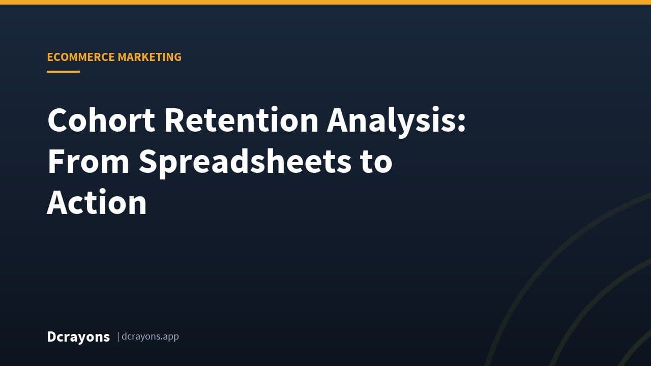 Cohort Retention Analysis: From Spreadsheets to Action