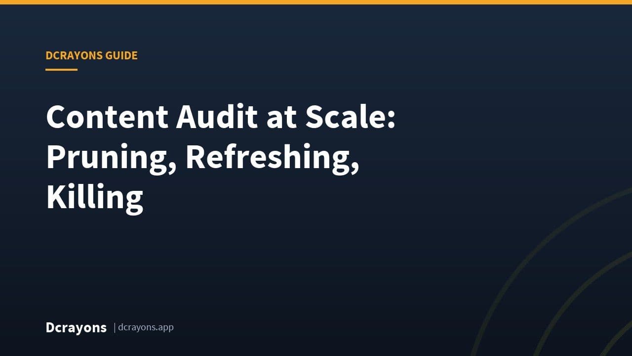 Content Audit at Scale: Pruning, Refreshing, Killing