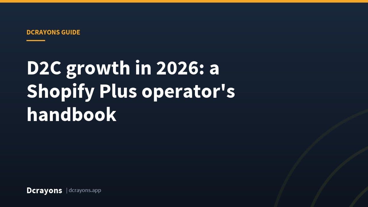 D2C growth in 2026: a Shopify Plus operator's handbook