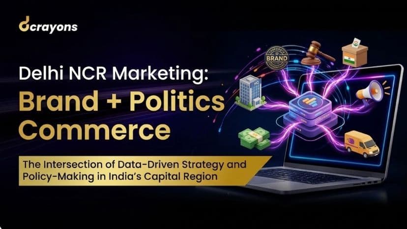 Delhi NCR Marketing: Brand + Politics + Commerce
