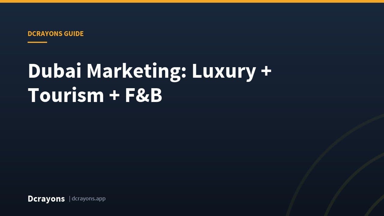Dubai Marketing: Luxury + Tourism + F&B