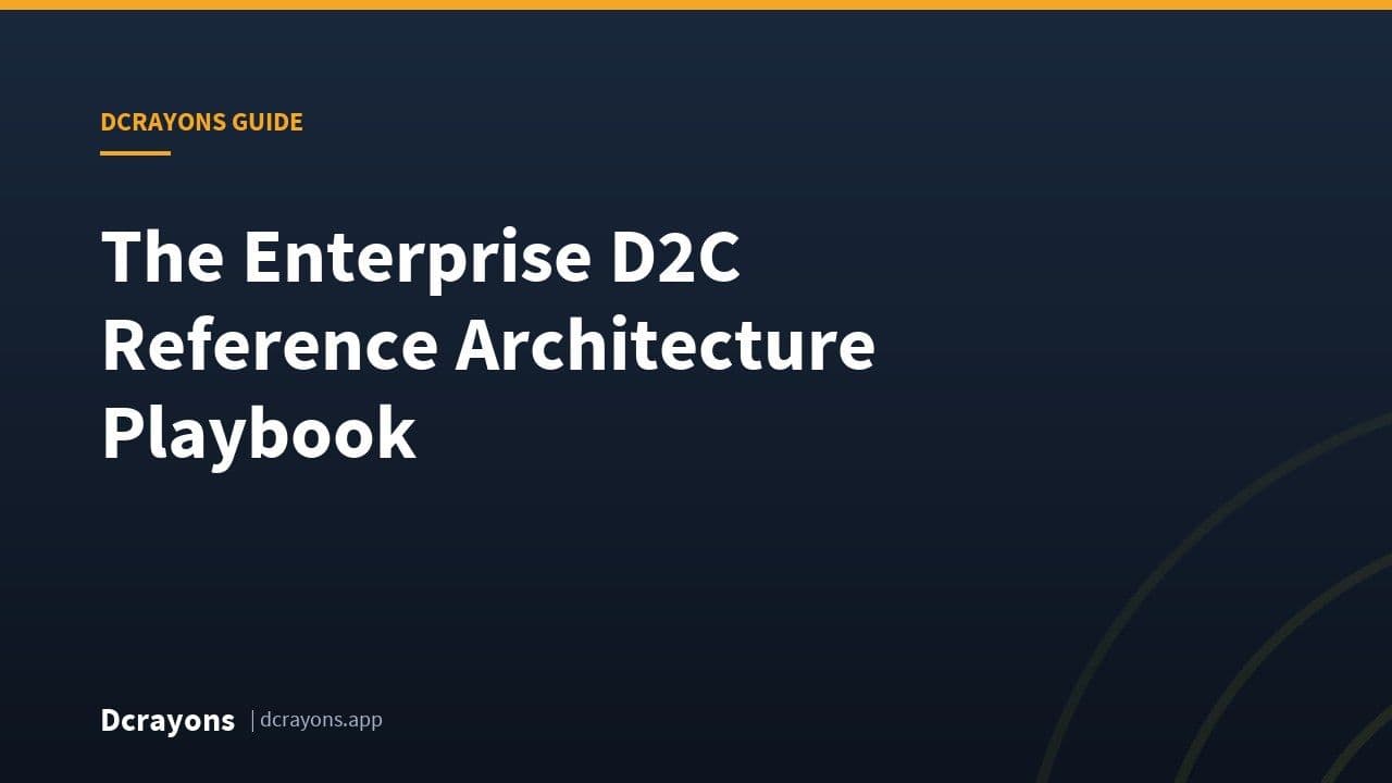 The Enterprise D2C Reference Architecture Playbook