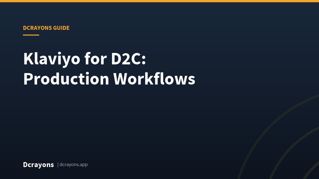 Klaviyo for D2C: Production Workflows