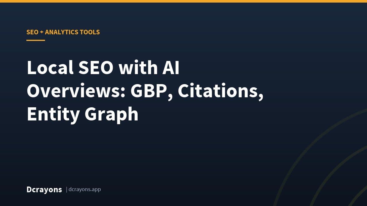 Local SEO with AI Overviews: GBP, Citations, Entity Graph