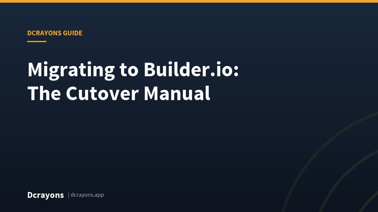 Migrating to Builder.io: The Cutover Manual