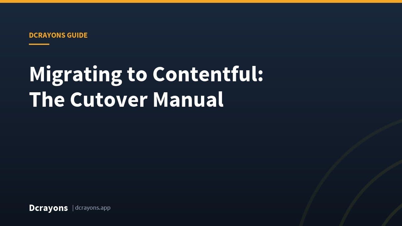 Migrating to Contentful: The Cutover Manual