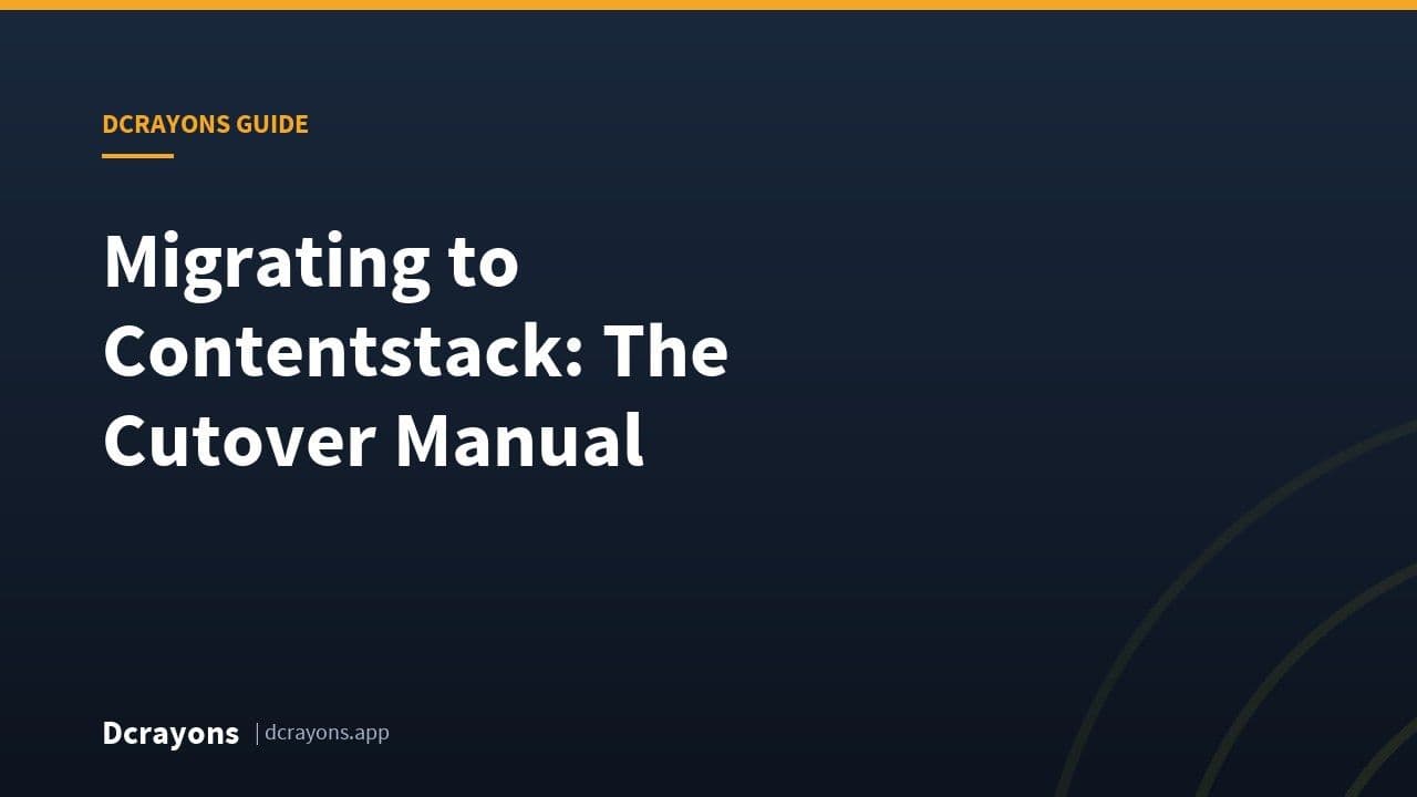 Migrating to Contentstack: The Cutover Manual