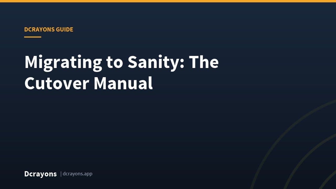 Migrating to Sanity: The Cutover Manual