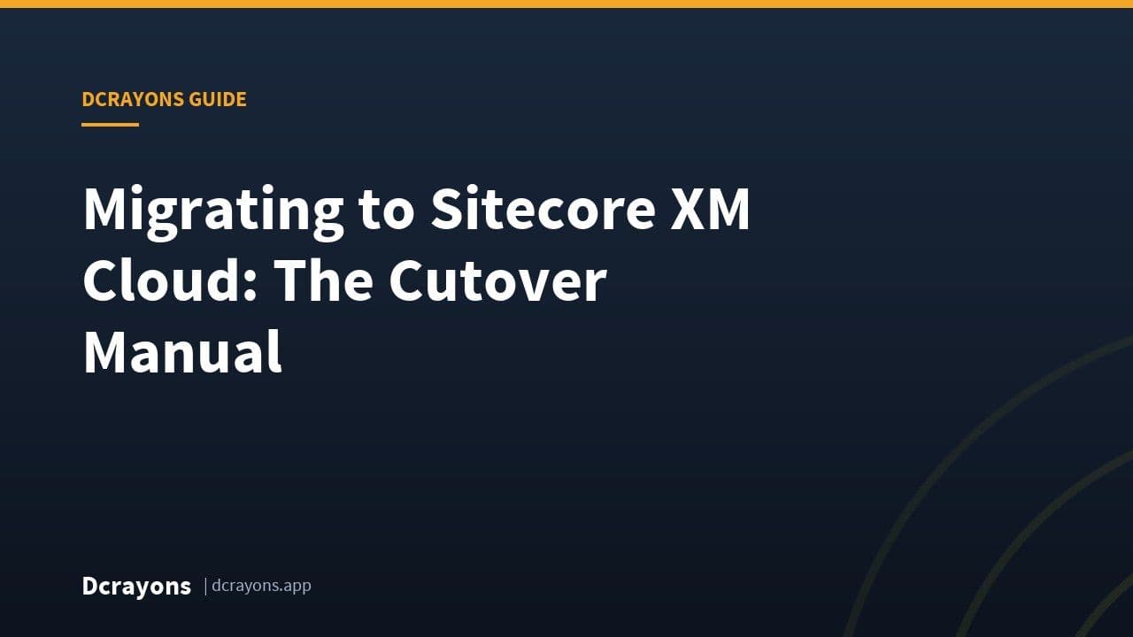 Migrating to Sitecore XM Cloud: The Cutover Manual