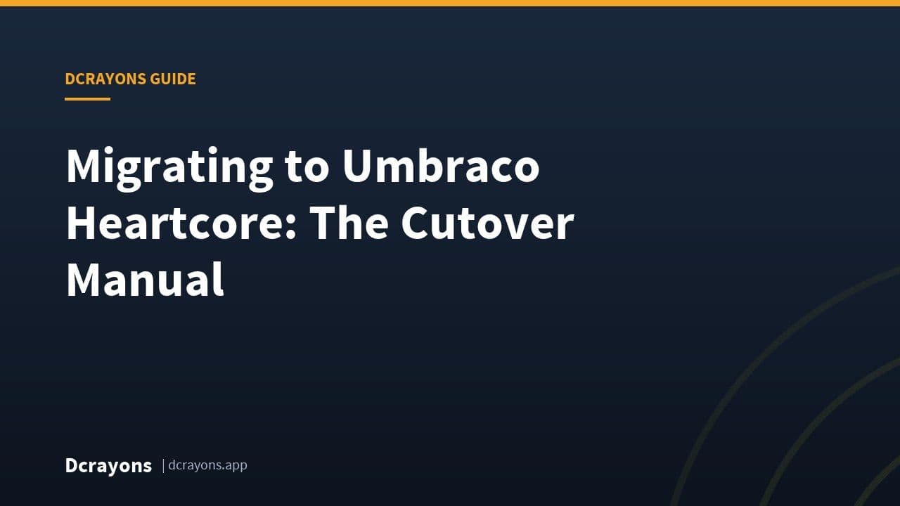 Migrating to Umbraco Heartcore: The Cutover Manual