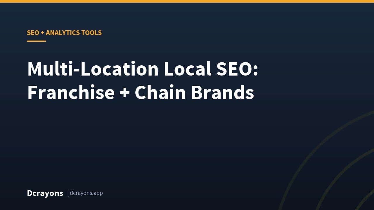 Multi-Location Local SEO: Franchise + Chain Brands