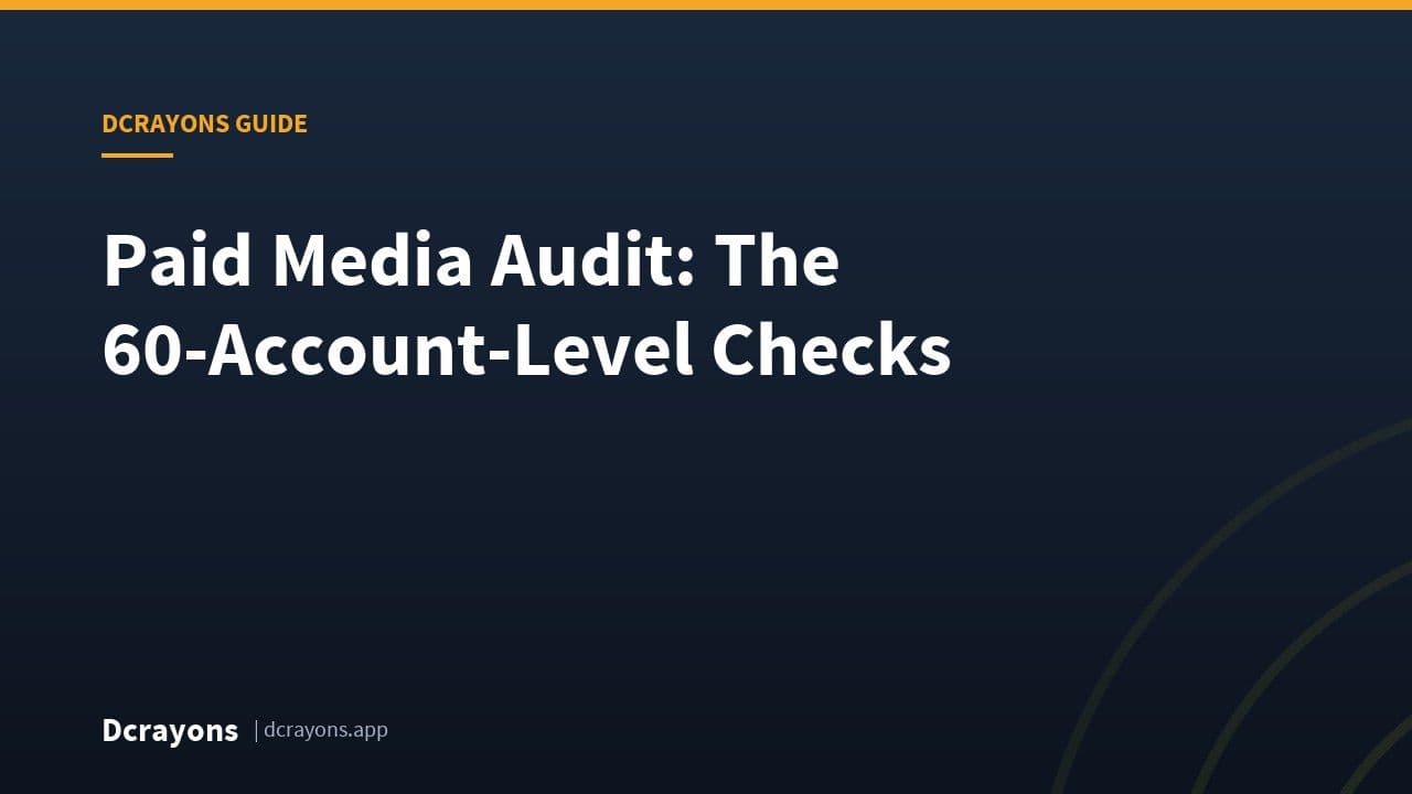 Paid Media Audit: The 60-Account-Level Checks
