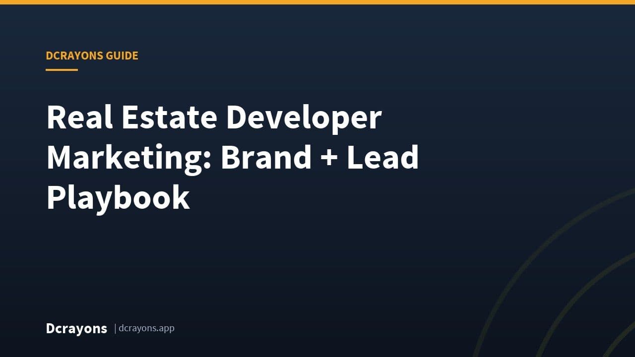Real Estate Developer Marketing: Brand + Lead Playbook