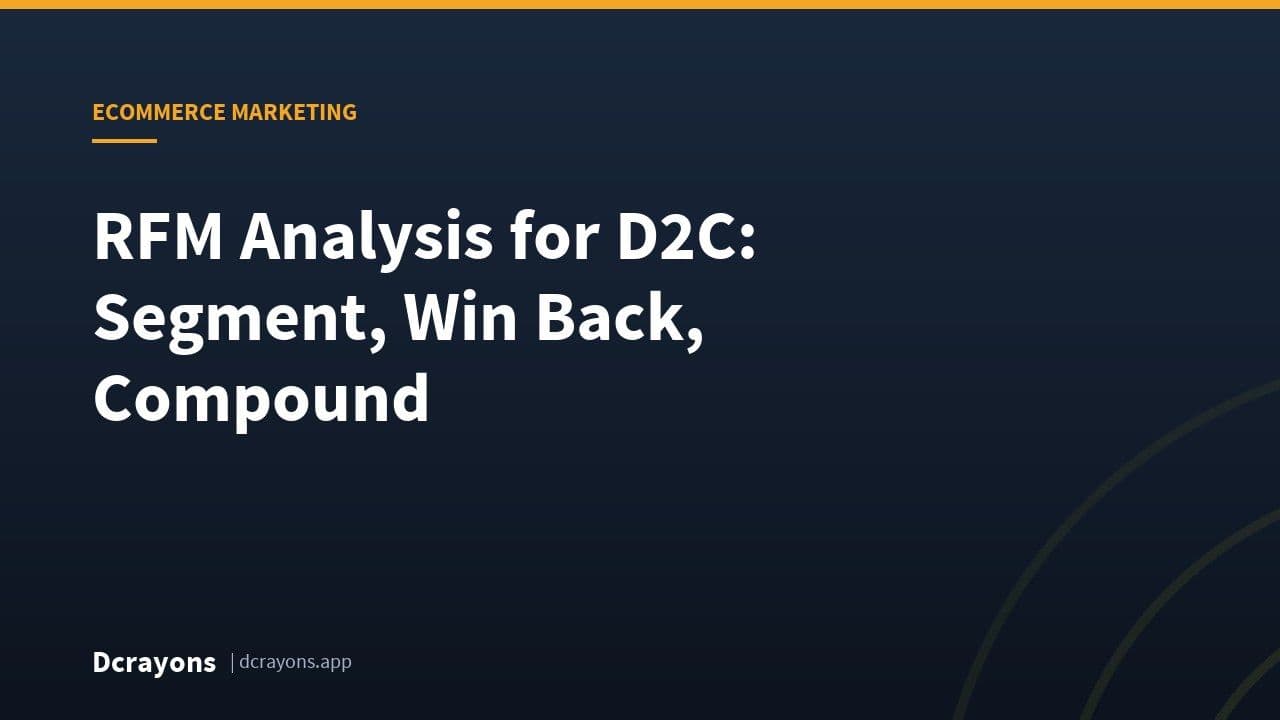 RFM Analysis for D2C: Segment, Win Back, Compound