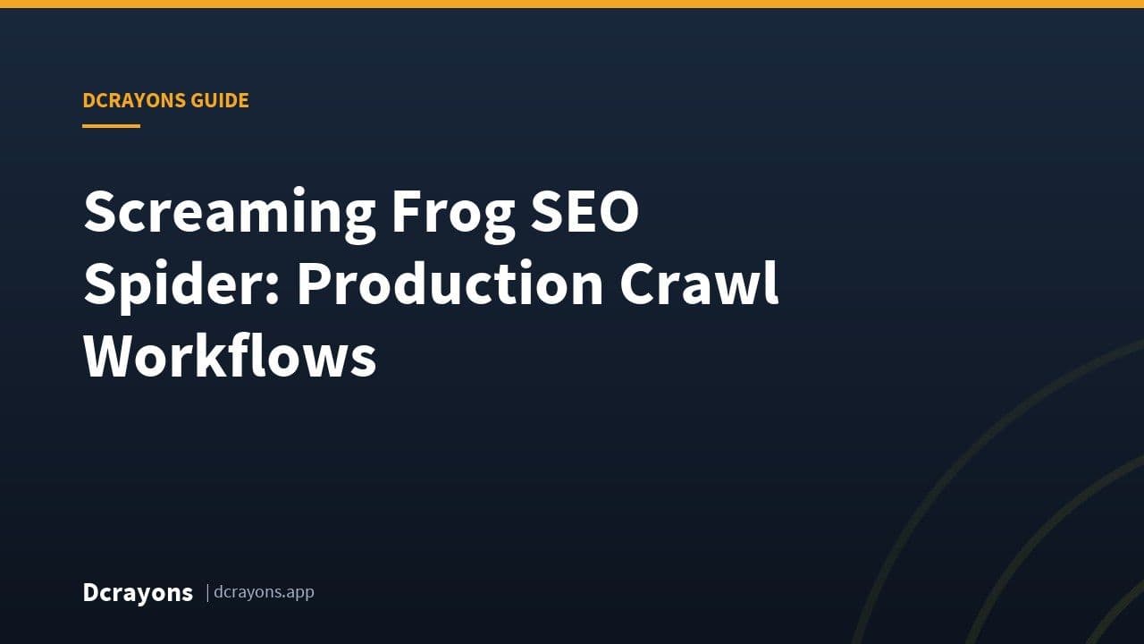 Screaming Frog SEO Spider: Production Crawl Workflows