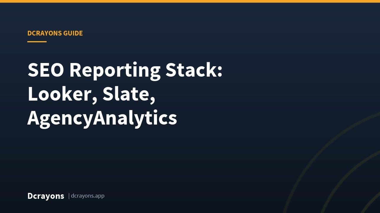 SEO Reporting Stack: Looker, Slate, AgencyAnalytics
