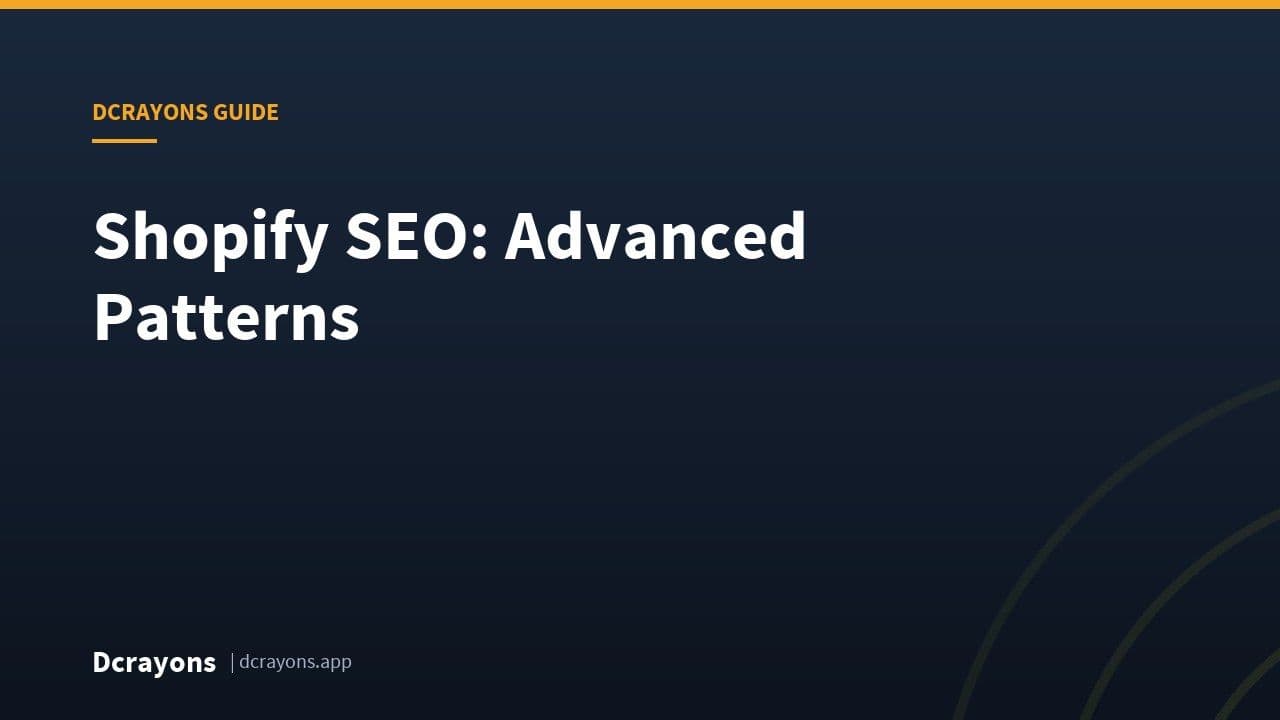 Shopify SEO: Advanced Patterns