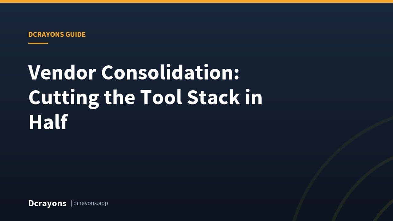 Vendor Consolidation: Cutting the Tool Stack in Half