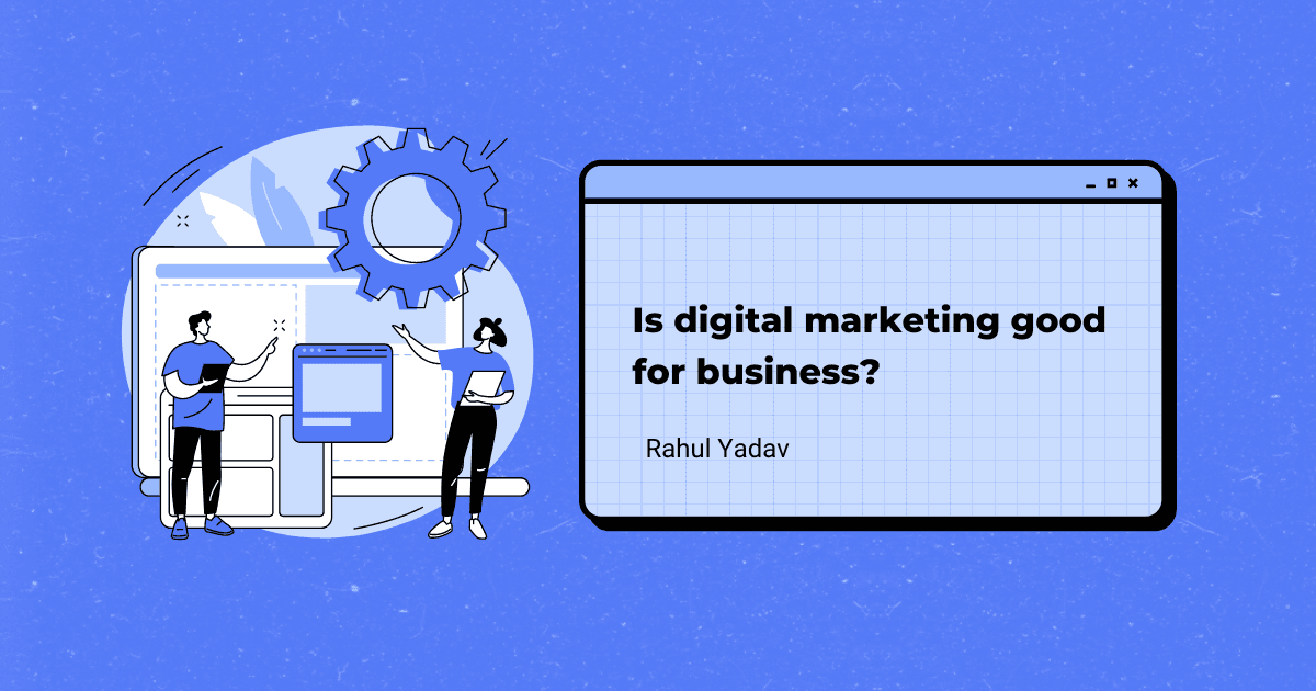 Is digital marketing good for business?