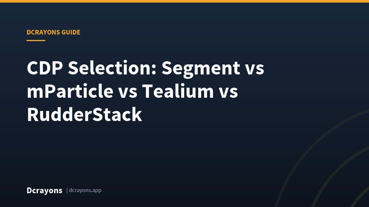 CDP Selection: Segment vs mParticle vs Tealium vs RudderStack