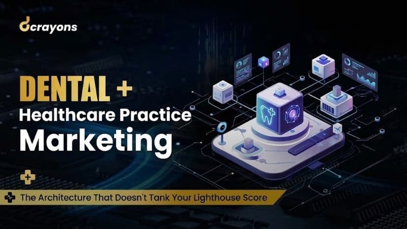 Dental + Healthcare Practice Marketing: Performance Without Losing Lighthouse Score